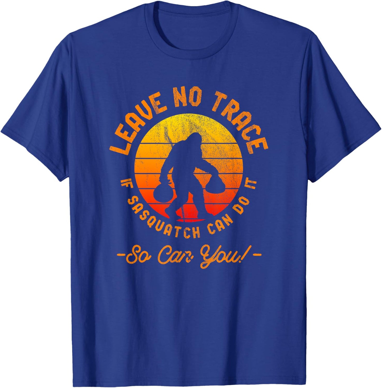 Leave No Trace Shirt Sasquatch Bigfoot Camping Quote T-Shirt - T-Shirt | Royal