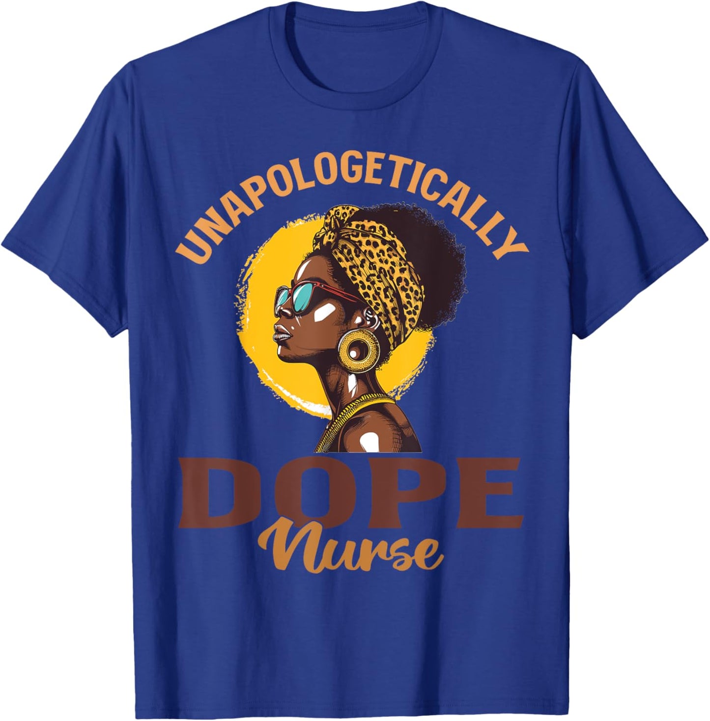 Black Women Unapologetically Dope nurse Black History T-Shirt - T-Shirt | Royal