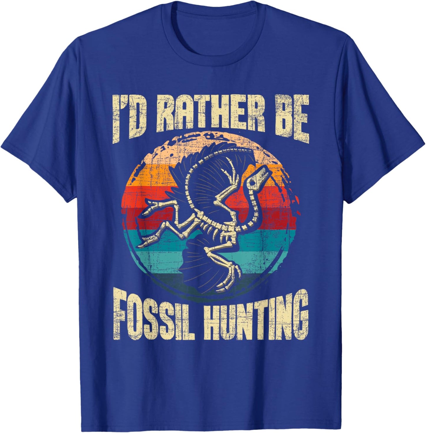 I'd Rather Be Fossil Hunting - Paleontologist Paleontology T-Shirt - T-Shirt | Royal
