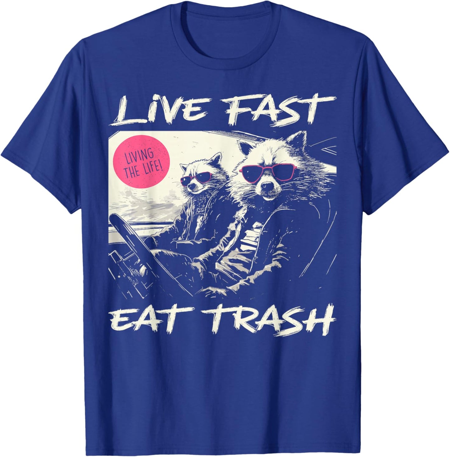 Sunset Raccoon Live Fast Eat Trash And Get Hit By A Car T-Shirt - T-Shirt | Royal