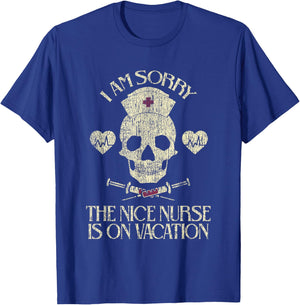 I Am Sorry The Nice Nurse Is On Vacation Funny SkullI Am T-Shirt - T-Shirt | Royal