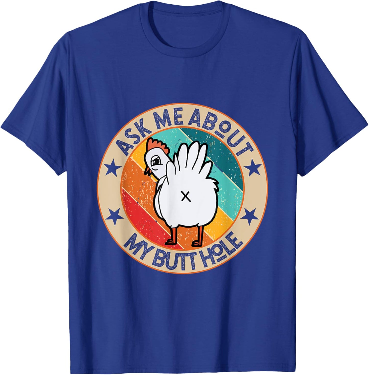 Funny Chicken Butt Design Ask me about my BUTTHOLE Mom Dad T-Shirt - T-Shirt | Royal
