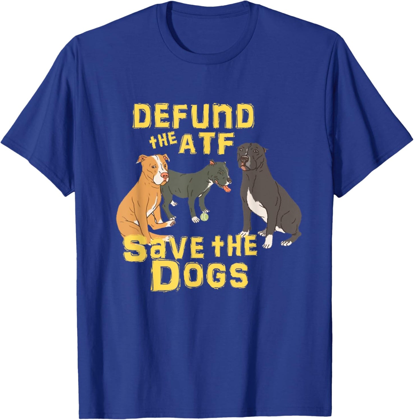 Defund the Abolish ATF Save the Dogs Puppies T-Shirt - T-Shirt | Royal