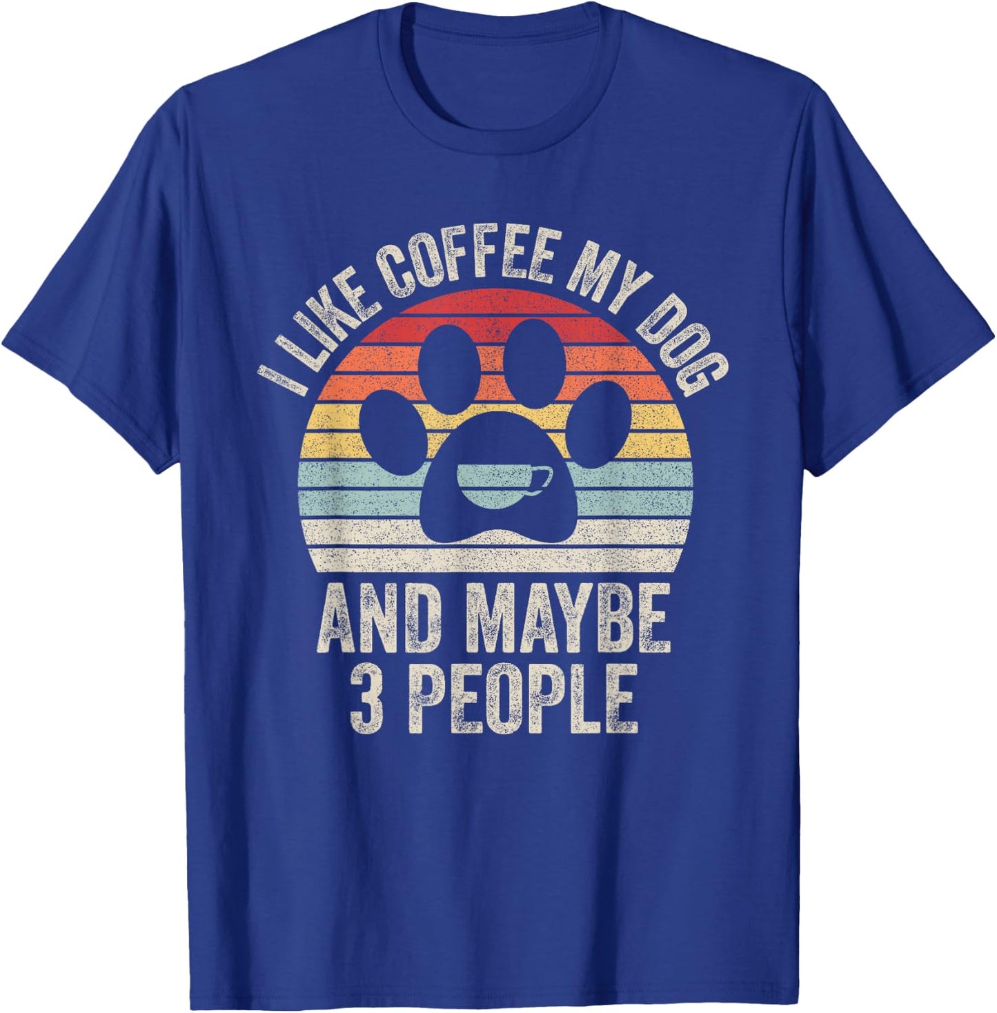 Vintage Retro I Like Coffee My Dog And Maybe 3 People T-Shirt - T-Shirt | Royal