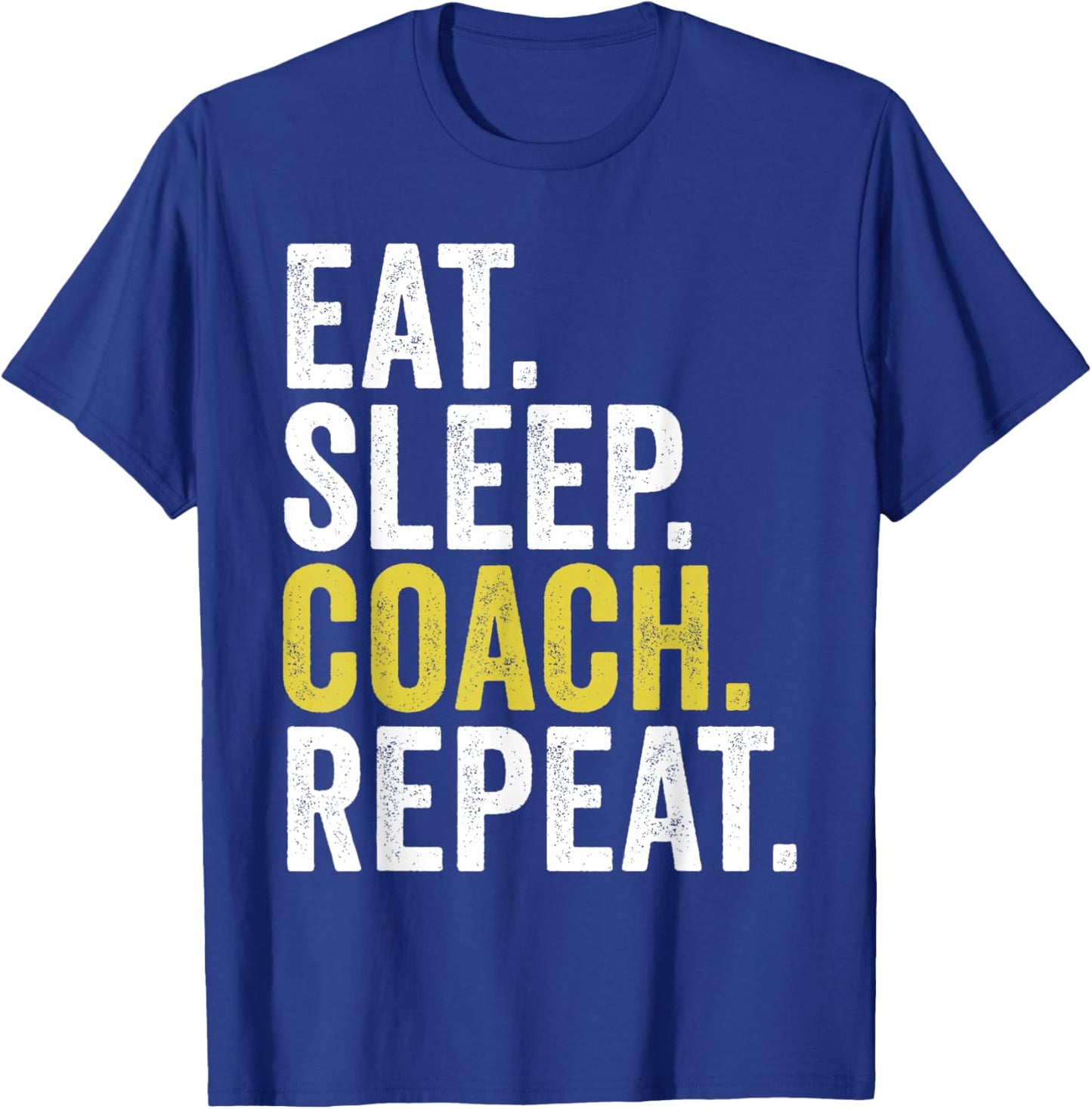 Eat Sleep Coach Repeat Funny Coaches T-Shirt - T-Shirt | Royal
