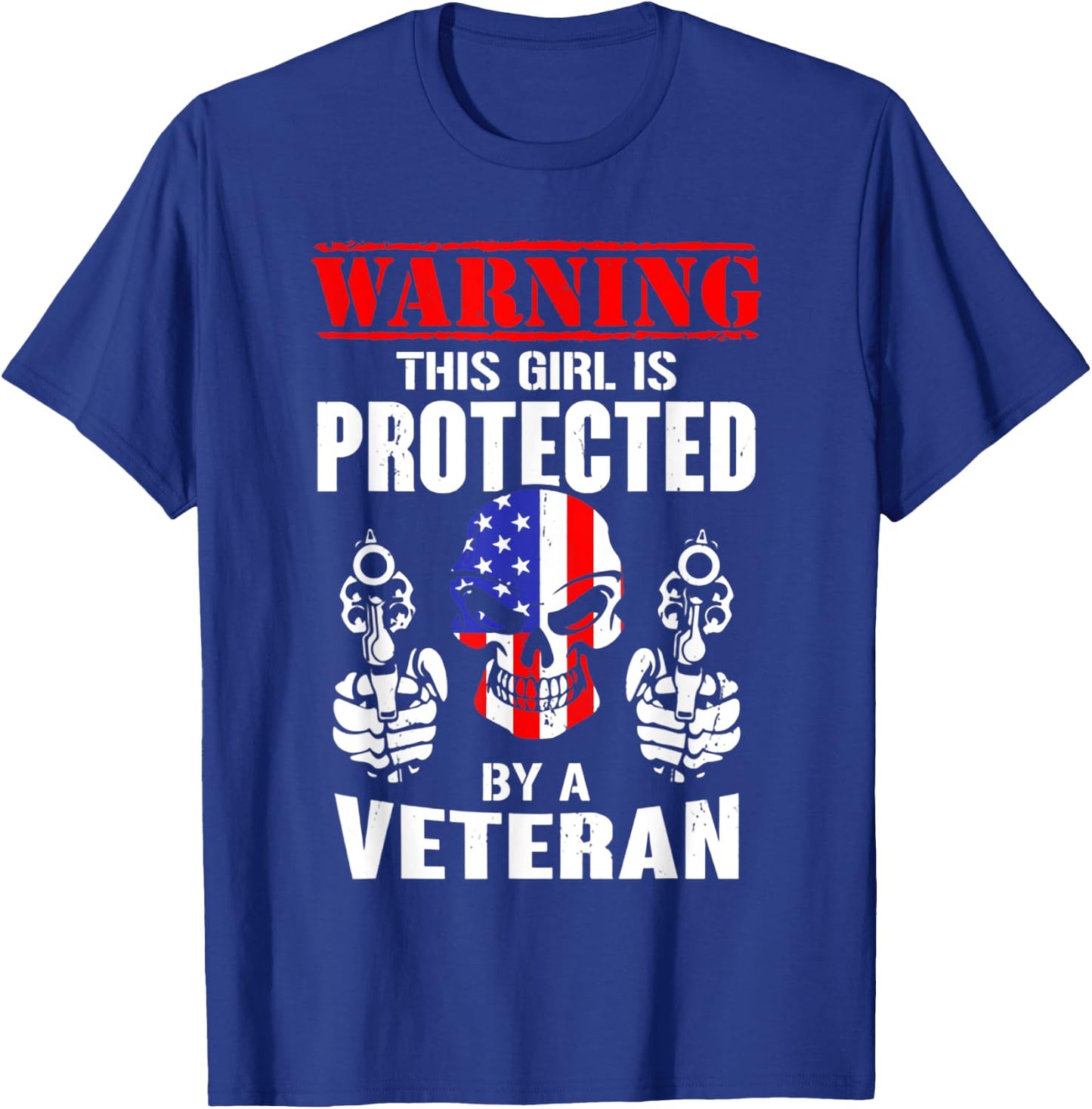 Warning This Girl Is Protected By A Veteran Skull Flag Gun T-Shirt - T-Shirt | Royal