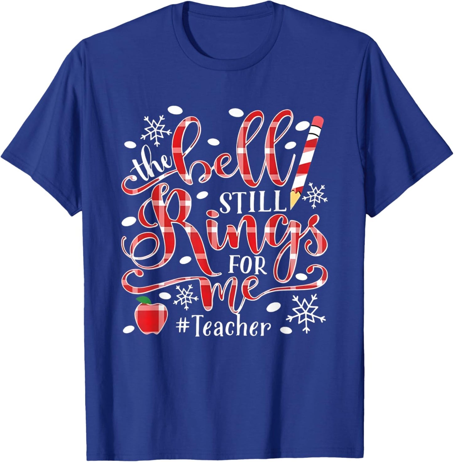 Teacher The Bell Still Rings For Me Christmas T-Shirt - T-Shirt | Royal