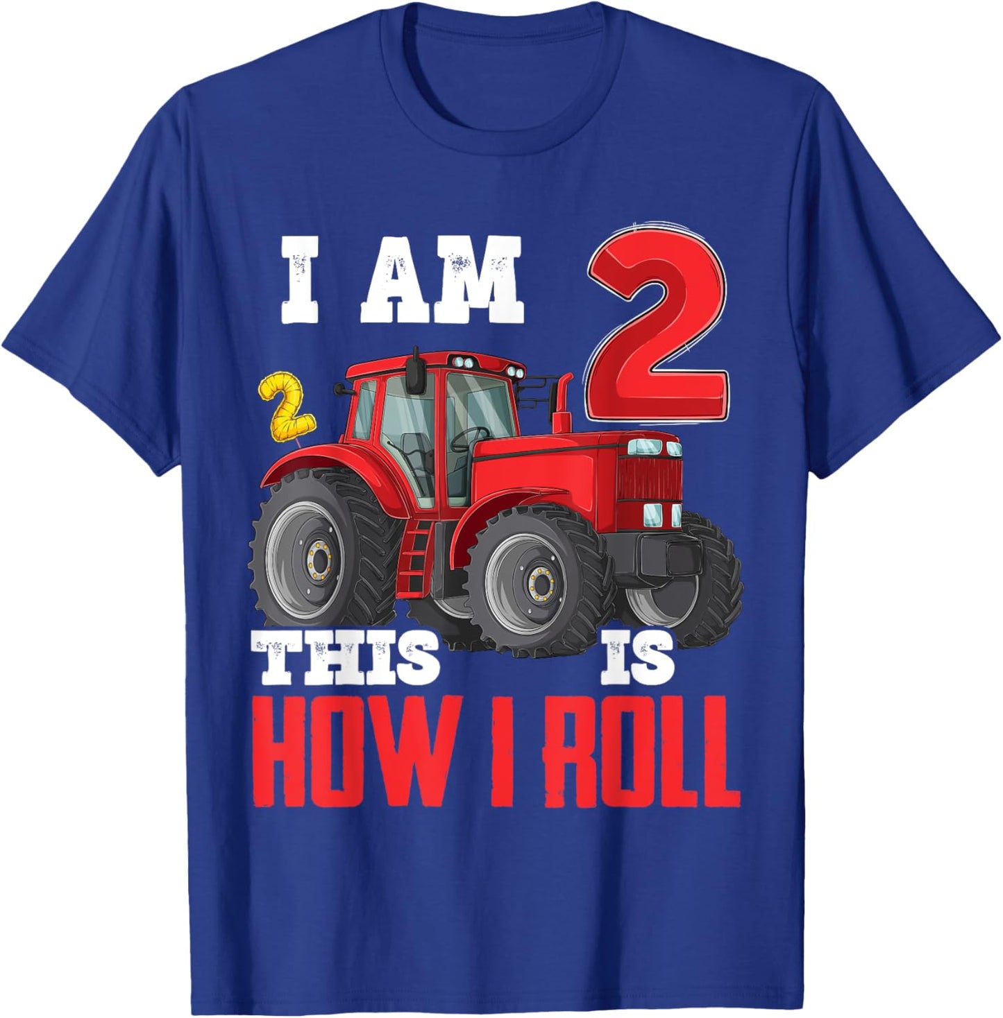 I Am Two 2 This is How I Roll 2nd Birthday Two Years Tractor T-Shirt - T-Shirt | Royal