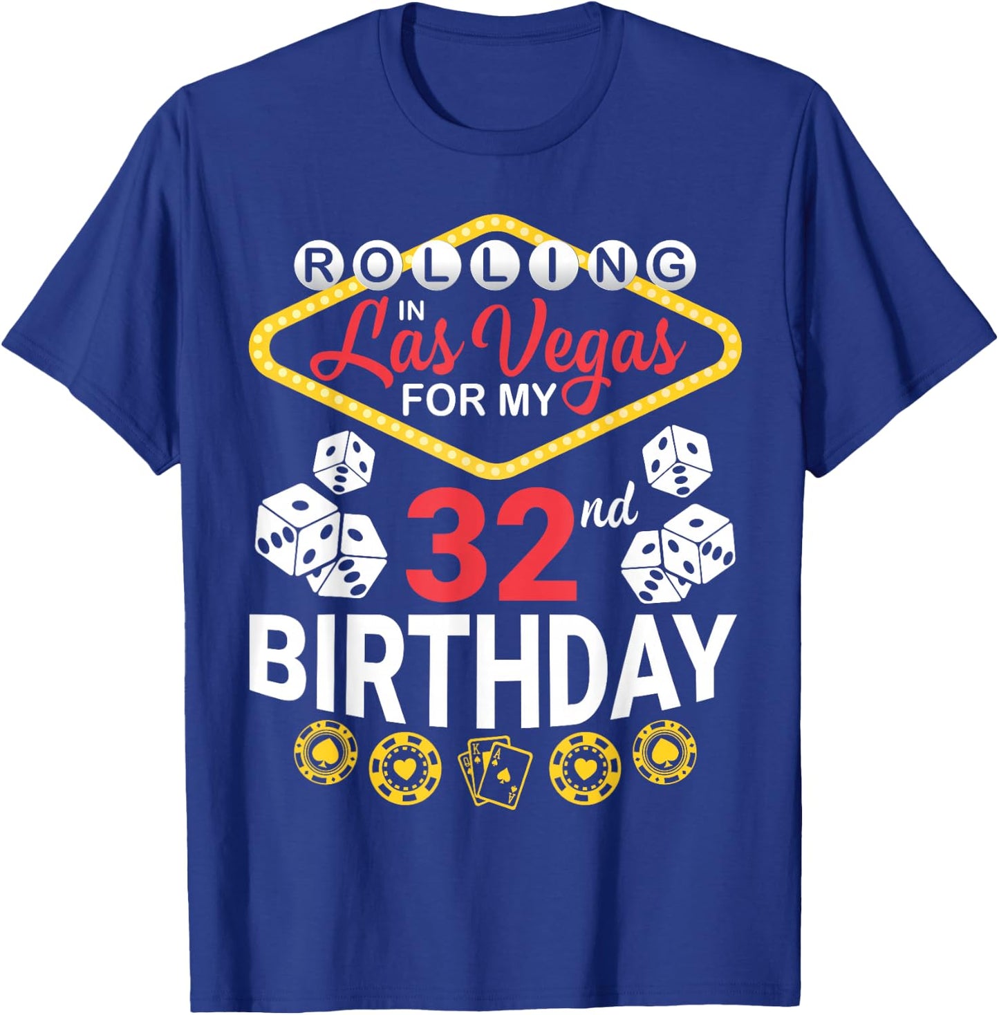 Rolling In Las Vegas For My 32nd Birthday Happy 32 Years Old T-Shirt - T-Shirt | Royal