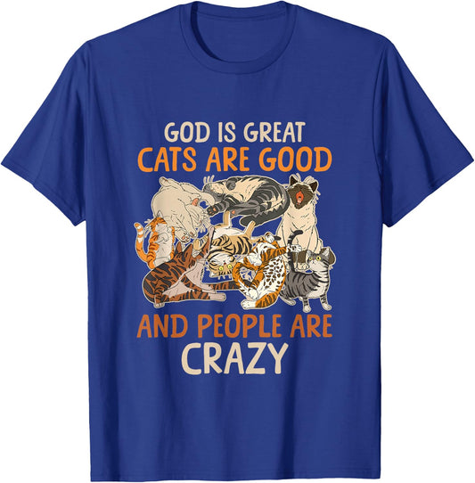 God Is Great Cats Are Good And People Are Crazy Saying T-Shirt - T-Shirt | Royal