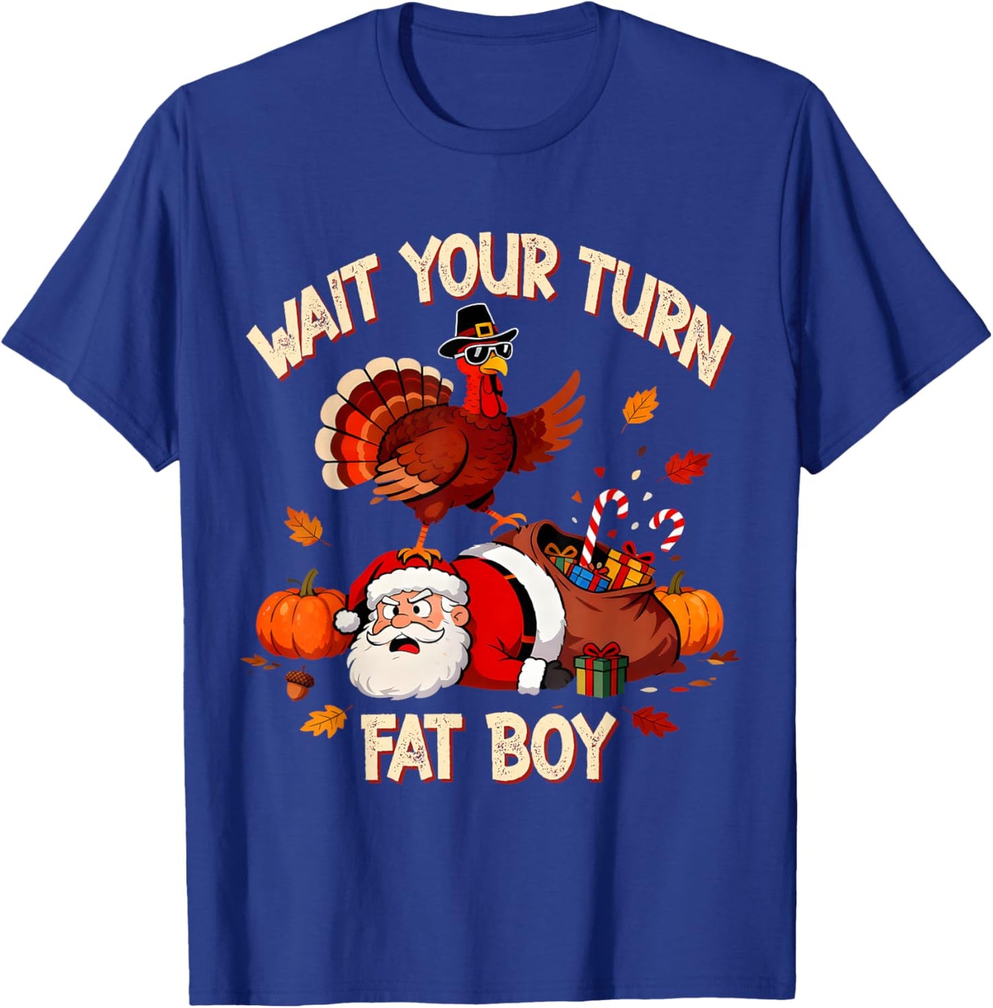 Wait Your Turn Fat Boy Funny Thanksgiving Turkey Santa T-Shirt - T-Shirt | Royal
