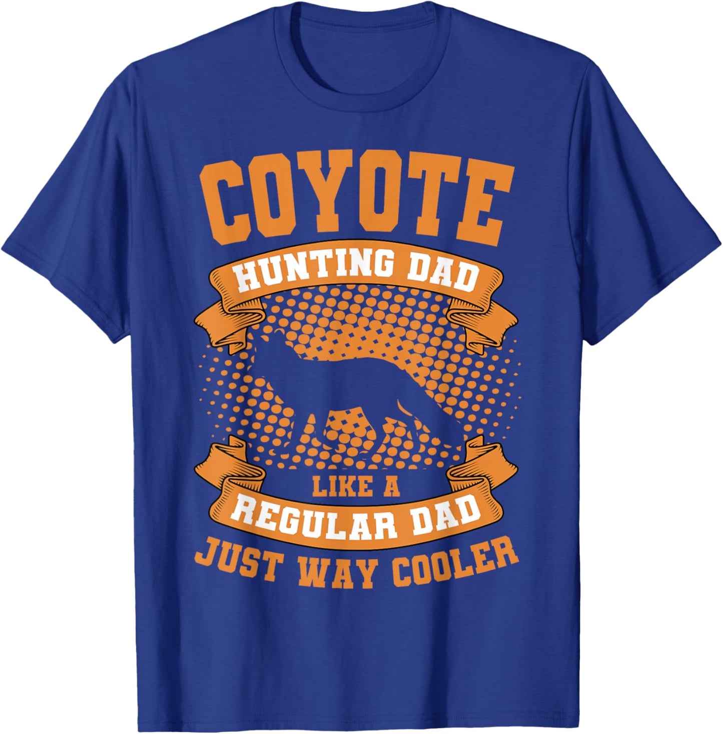 Coyote Hunting Dad Prairie Wolf Hunter Father's Day Huntsman T-Shirt - T-Shirt | Royal
