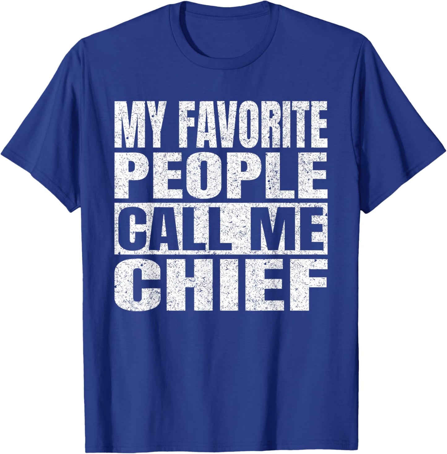 My Favorite People Call Me Chief Men Vintage Fathers Day T-Shirt - T-Shirt | Royal