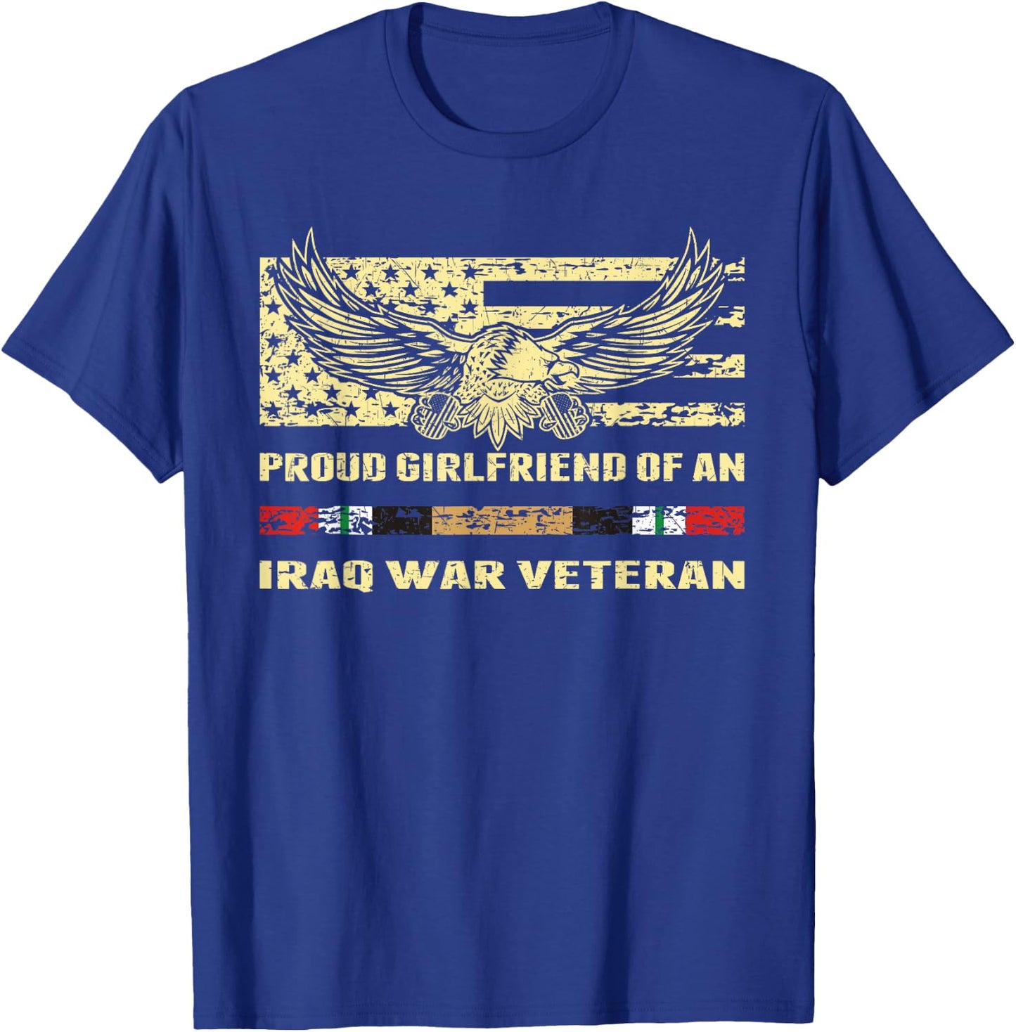 Proud Girlfriend Of an Iraq War Veteran Vet's Lover Gift T-Shirt - T-Shirt | Royal