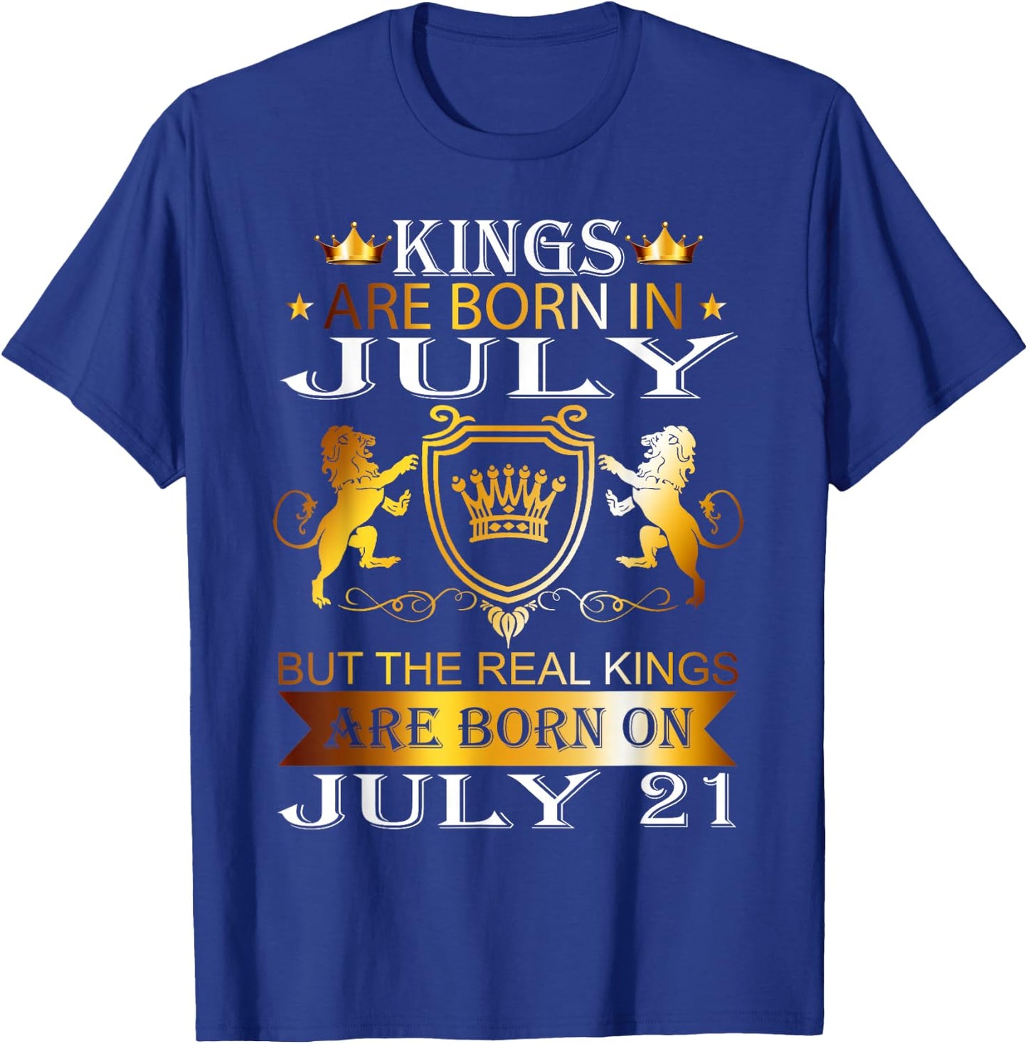 Kings Are Born On July 21st Birthday Bday Men Boy Kid T-Shirt - T-Shirt | Royal