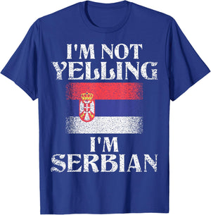 I'm Not Yelling I'm Serbian Funny Serbian Pride T-Shirt - T-Shirt | Royal