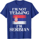 I'm Not Yelling I'm Serbian Funny Serbian Pride T-Shirt - T-Shirt | Royal
