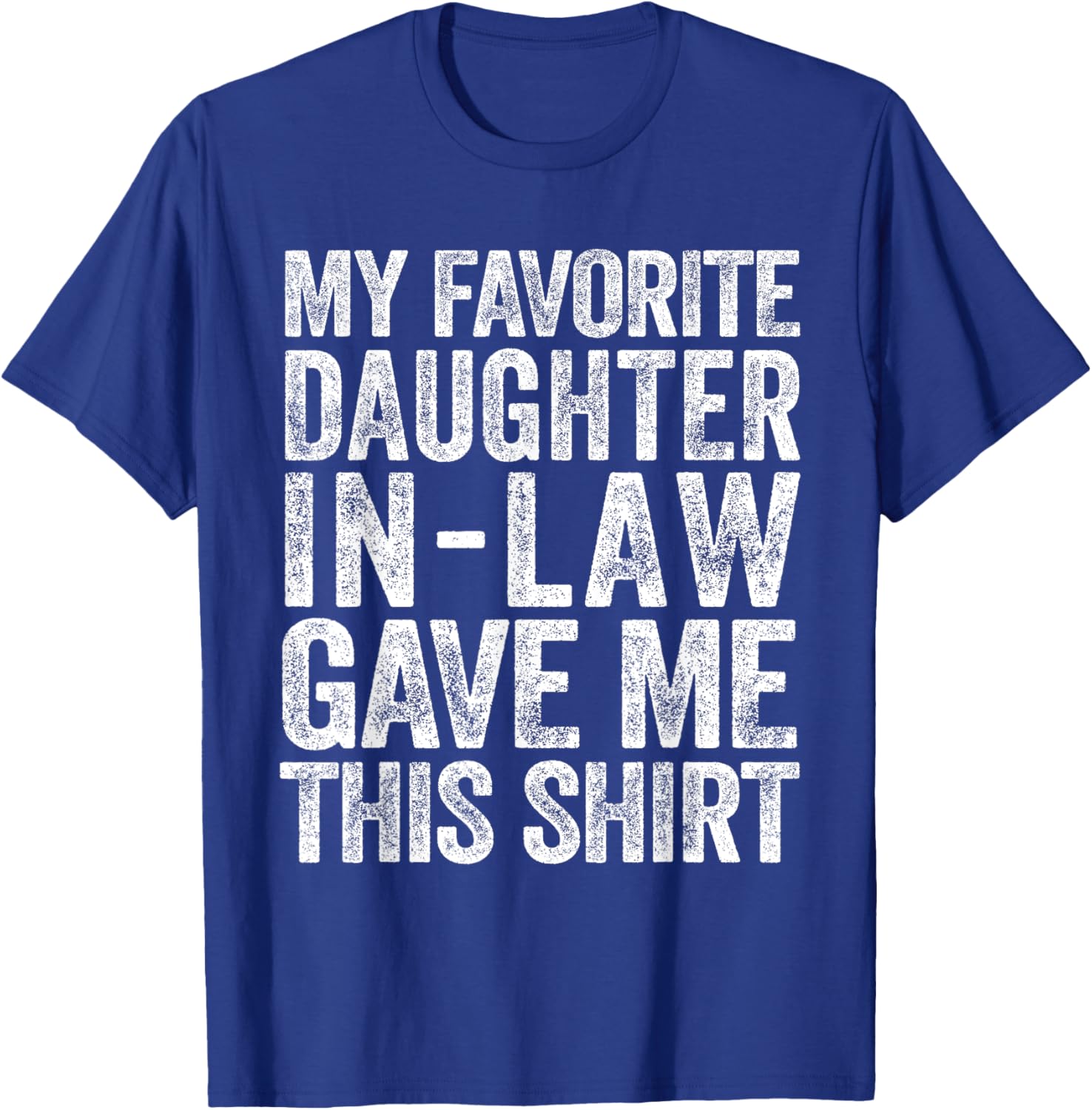 My Favorite Daughter-In-Law Gave Me This Shirt T-Shirt - T-Shirt | Royal