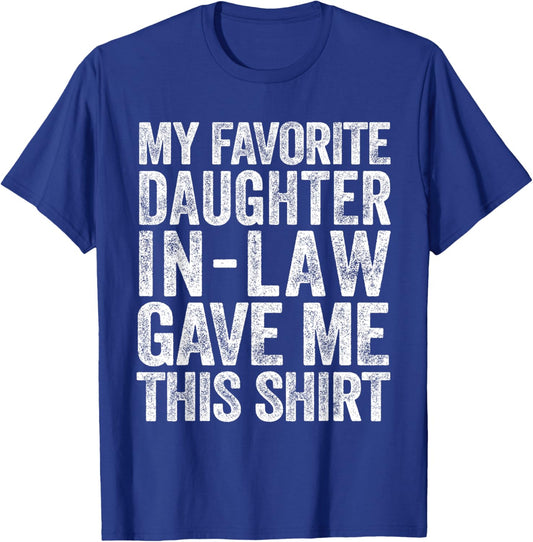 My Favorite Daughter-In-Law Gave Me This Shirt T-Shirt - T-Shirt | Royal