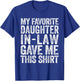 My Favorite Daughter-In-Law Gave Me This Shirt T-Shirt - T-Shirt | Royal