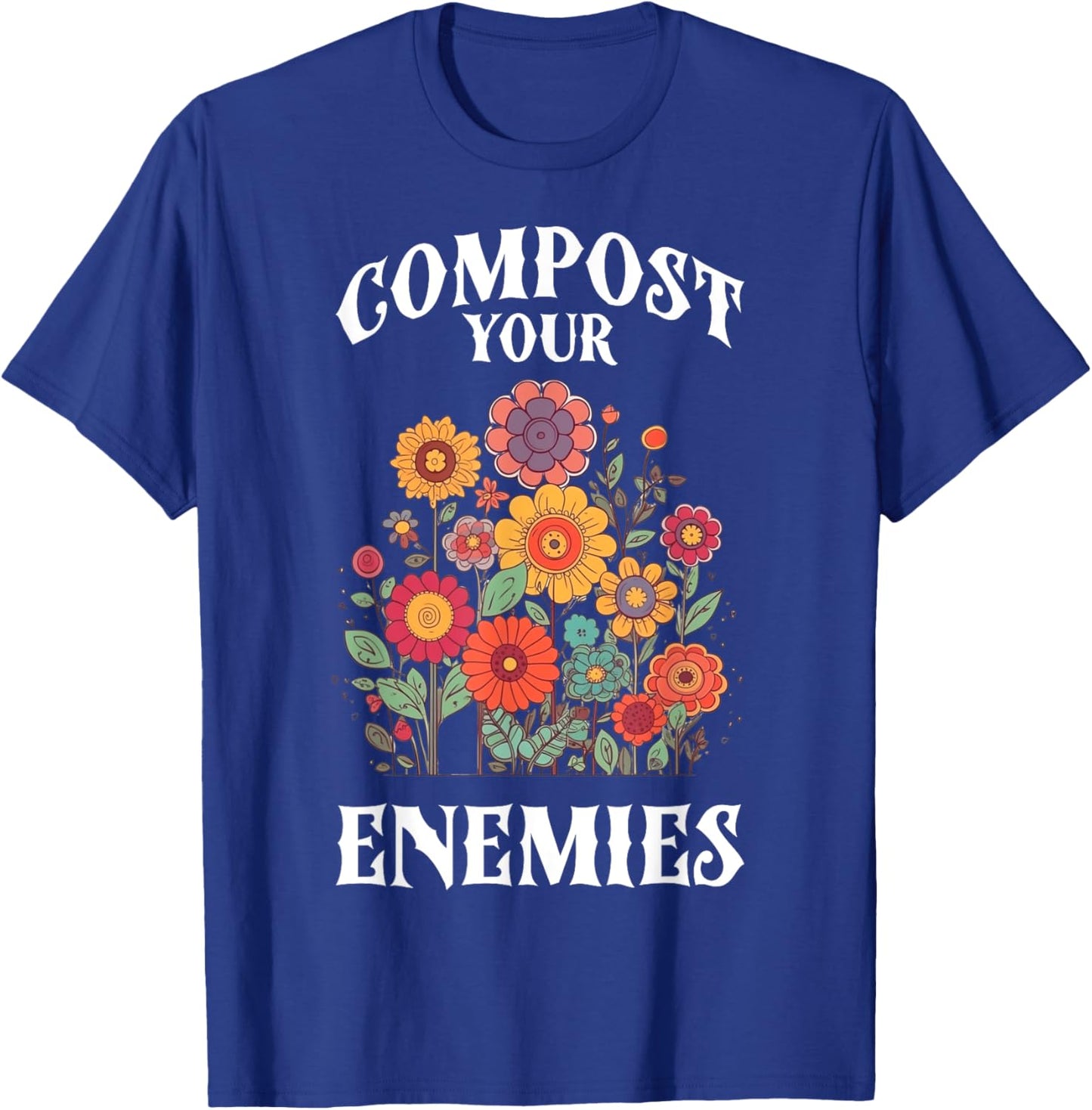 Compost Your Enemies T-Shirt - T-Shirt | Royal