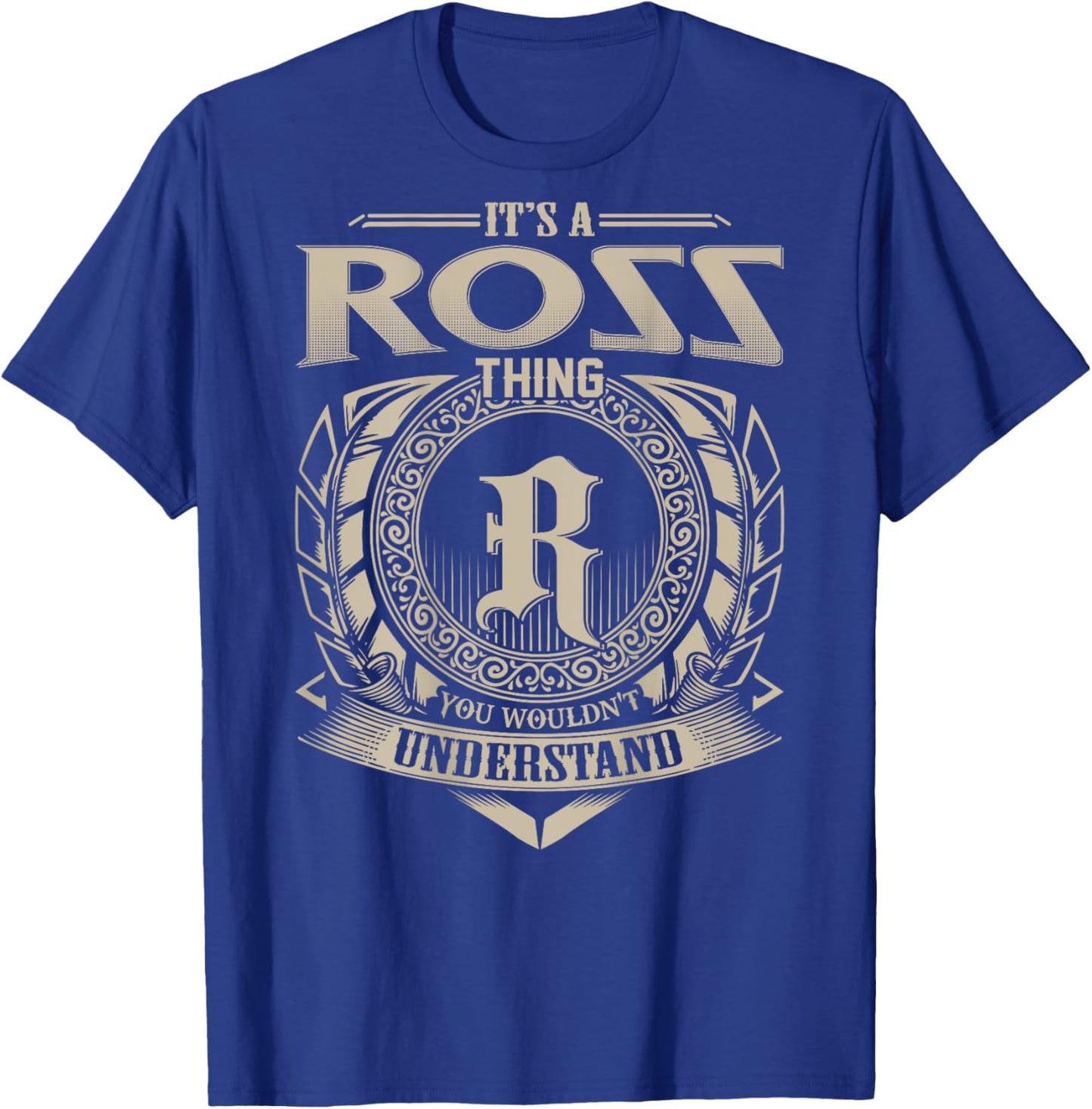 It's A ROSS Thing You Wouldn't Understand Family Name T-Shirt - T-Shirt | Royal