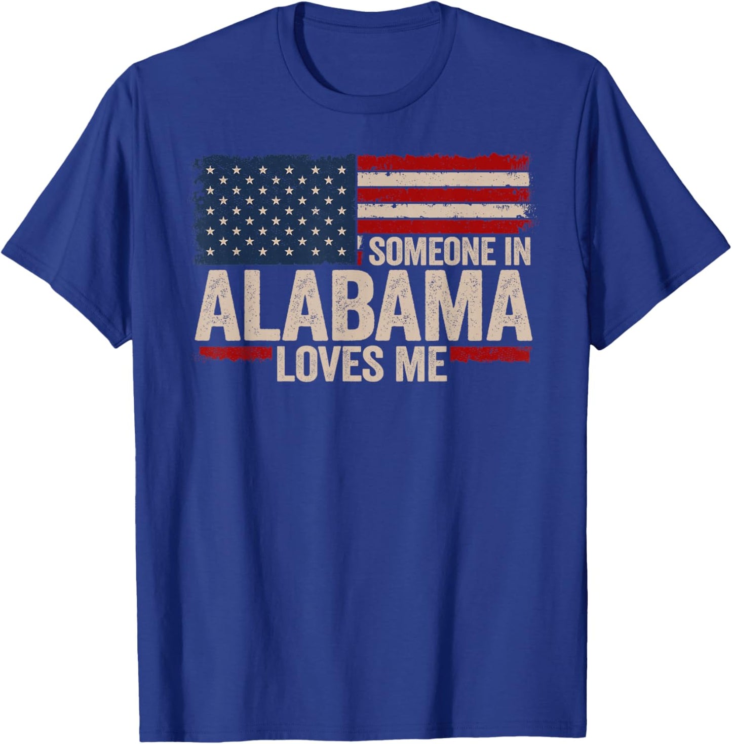 Someone In Alabama Loves Me T-Shirt - T-Shirt | Royal
