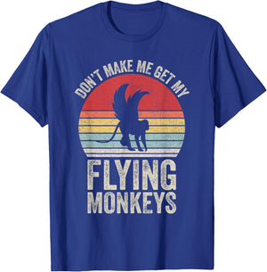 Vintage Retro Don't Make Me Get My Flying Monkeys T-Shirt - T-Shirt | Royal