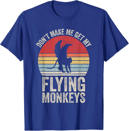 Vintage Retro Don't Make Me Get My Flying Monkeys T-Shirt - T-Shirt | Royal