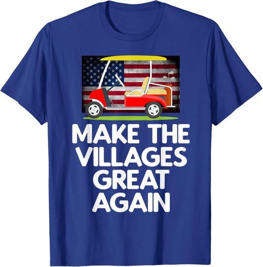 Make The Villages Great Again T-Shirt - T-Shirt | Royal