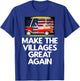Make The Villages Great Again T-Shirt - T-Shirt | Royal