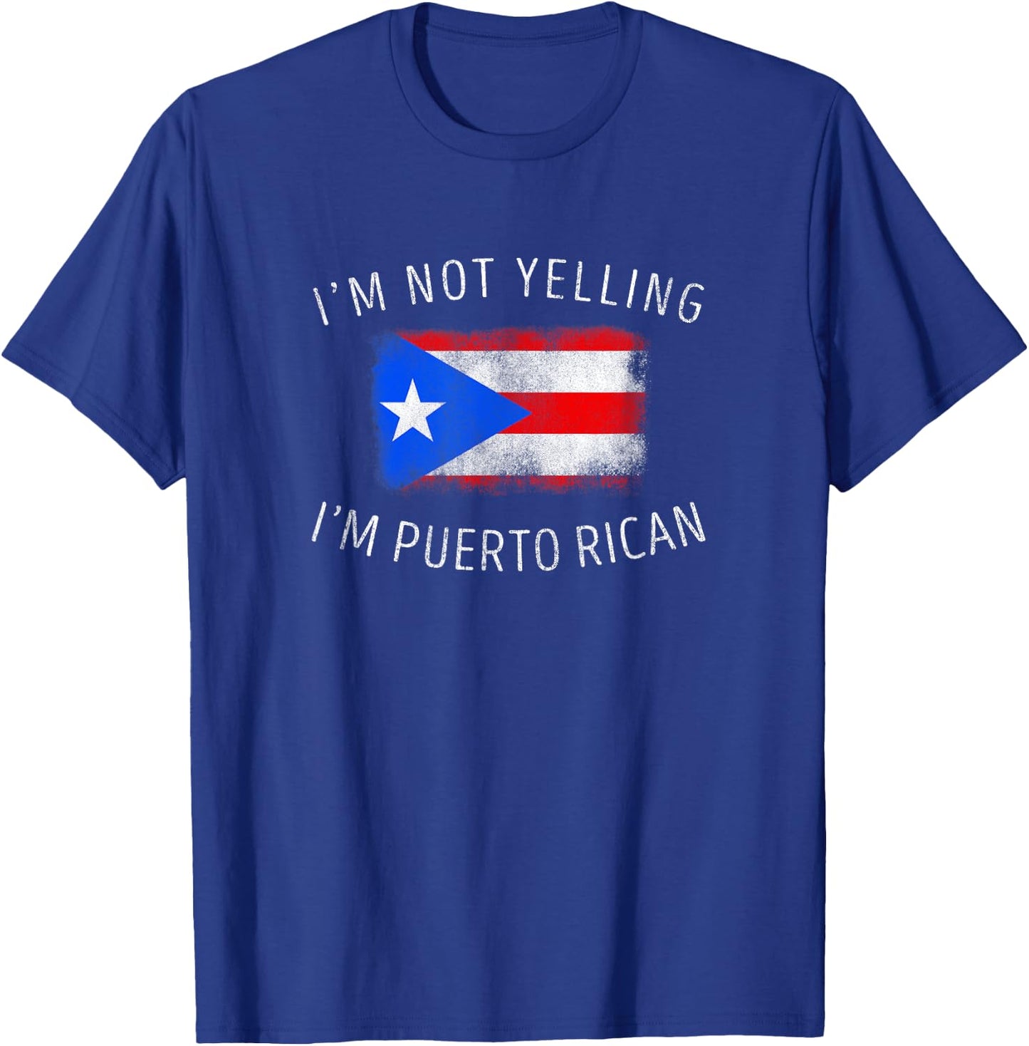 I'm Not Yelling, I'm Puerto Rican - Funny Puerto Rico Pride T-Shirt - T-Shirt | Royal
