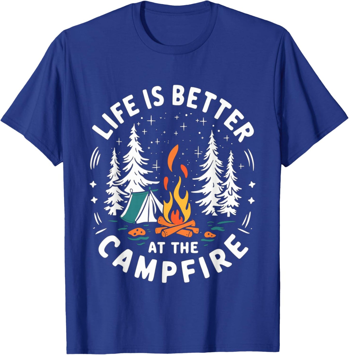 Life is Better at The Campfire Funny Camping T-Shirt - T-Shirt | Royal