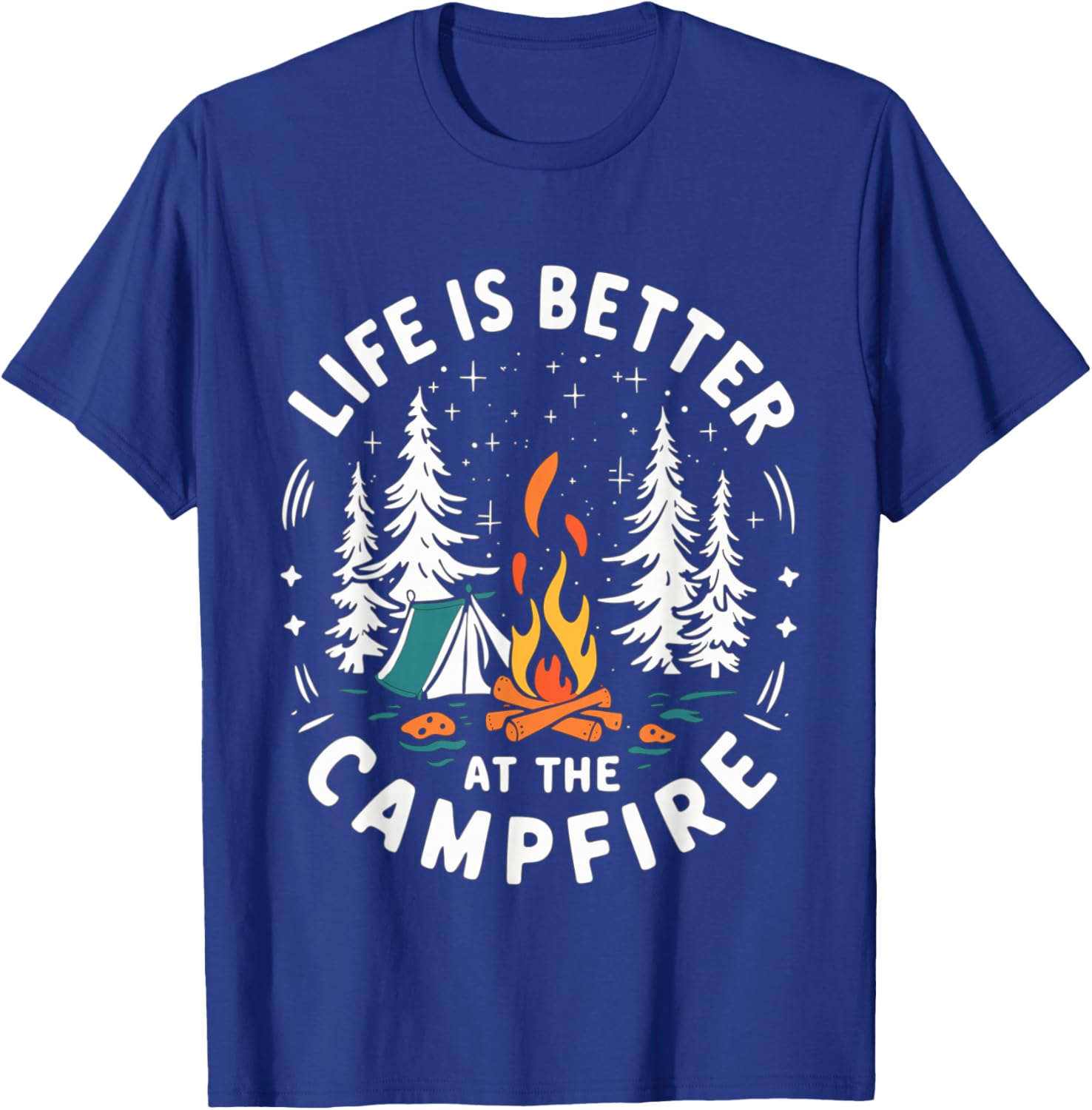 Life is Better at The Campfire Funny Camping T-Shirt - T-Shirt | Royal
