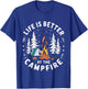 Life is Better at The Campfire Funny Camping T-Shirt - T-Shirt | Royal