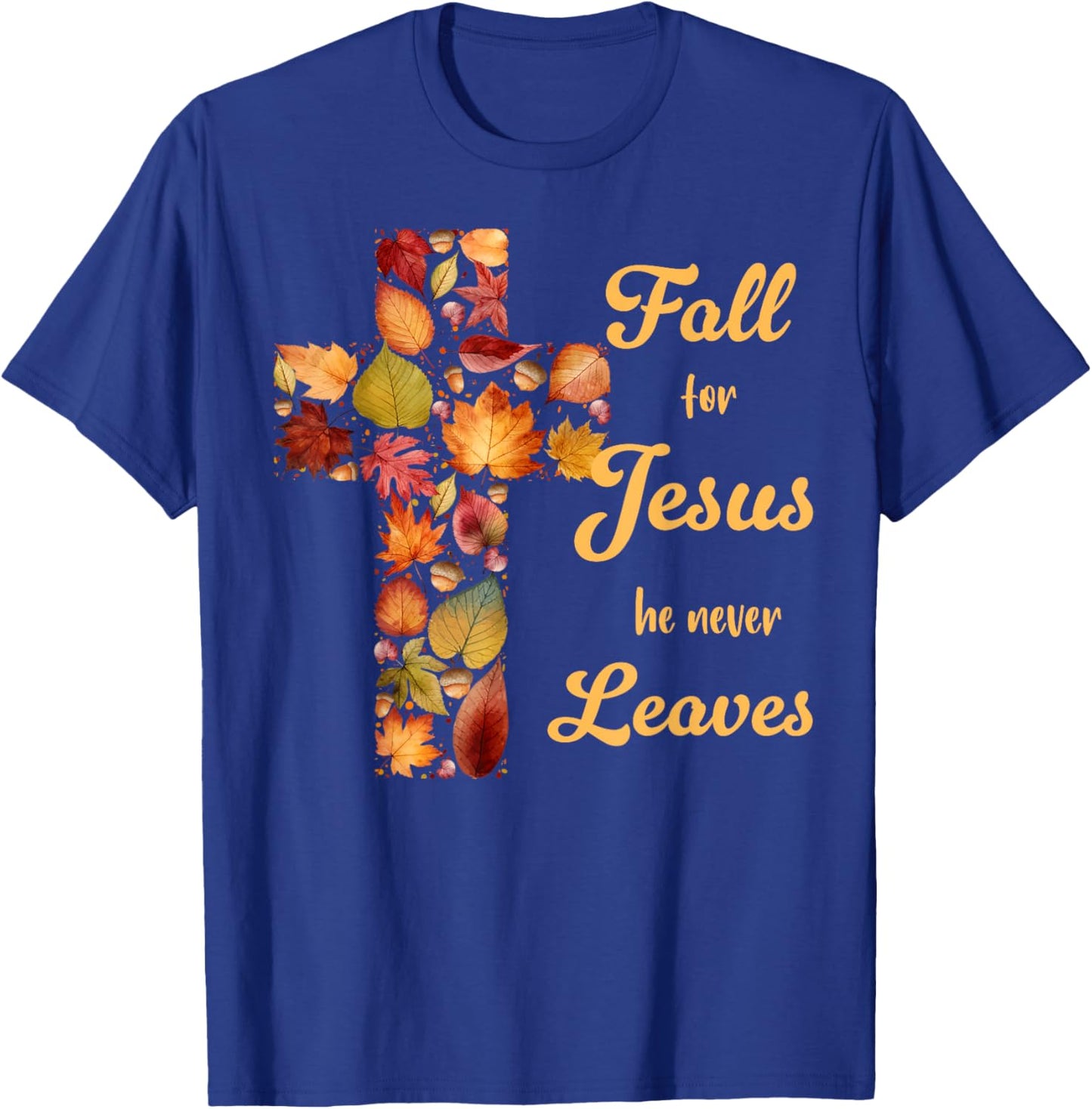 Fall For Jesus He Never Leaves Fall Leaf Cross Christian T-Shirt - T-Shirt | Royal