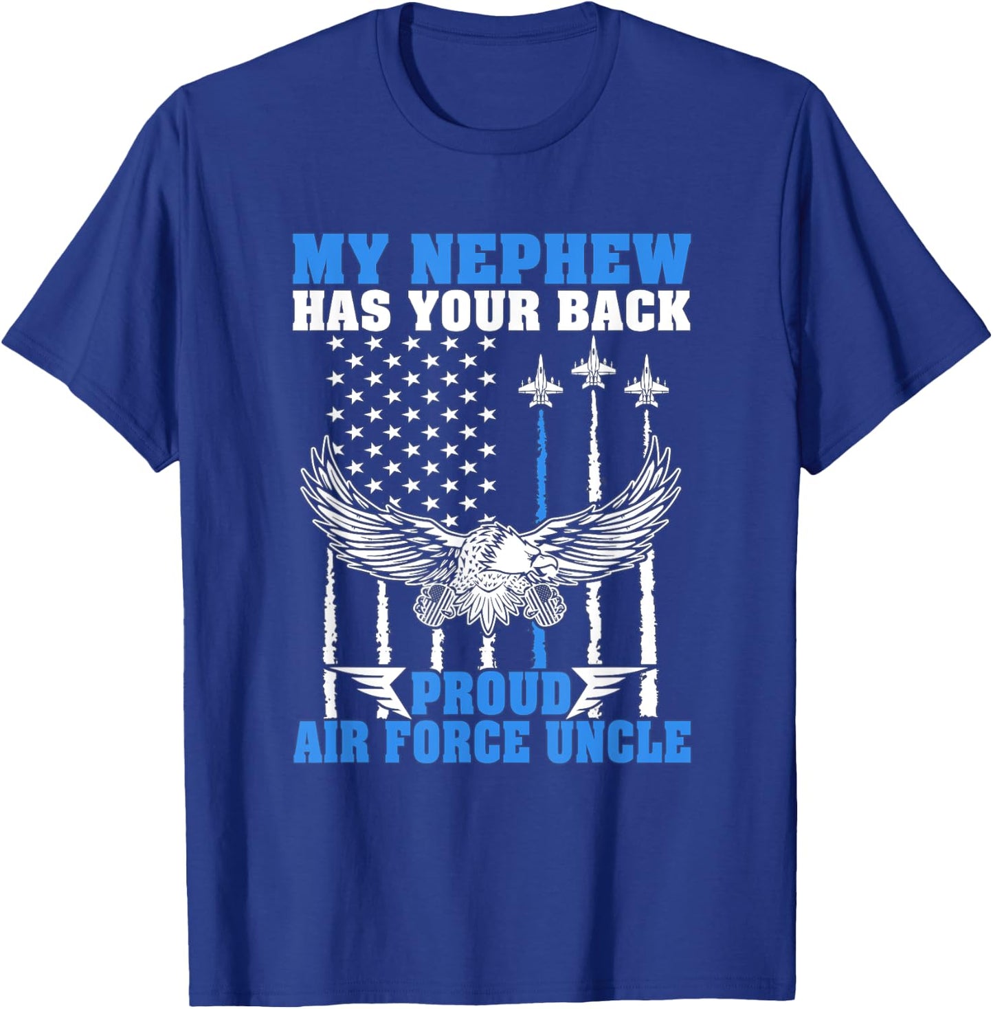 My Nephew Has Your Back Proud Air Force Uncle Military Gift T-Shirt - T-Shirt | Royal