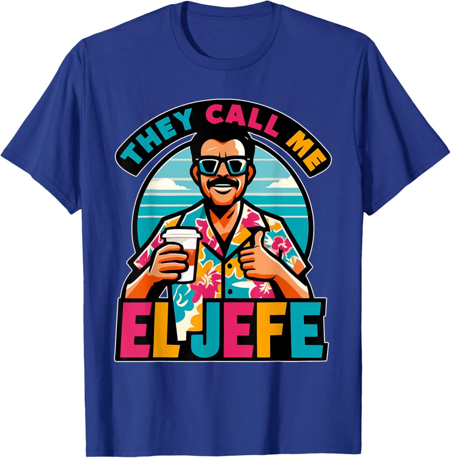 They Call Me El Jefe The Boss in Spanish Funny Mexican Quote T-Shirt - T-Shirt | Royal