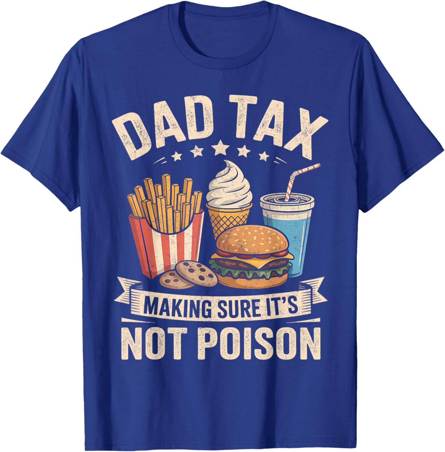 Dad Tax Making Sure It's Not Poison Funny Father’s Day Papa T-Shirt - T-Shirt | Royal