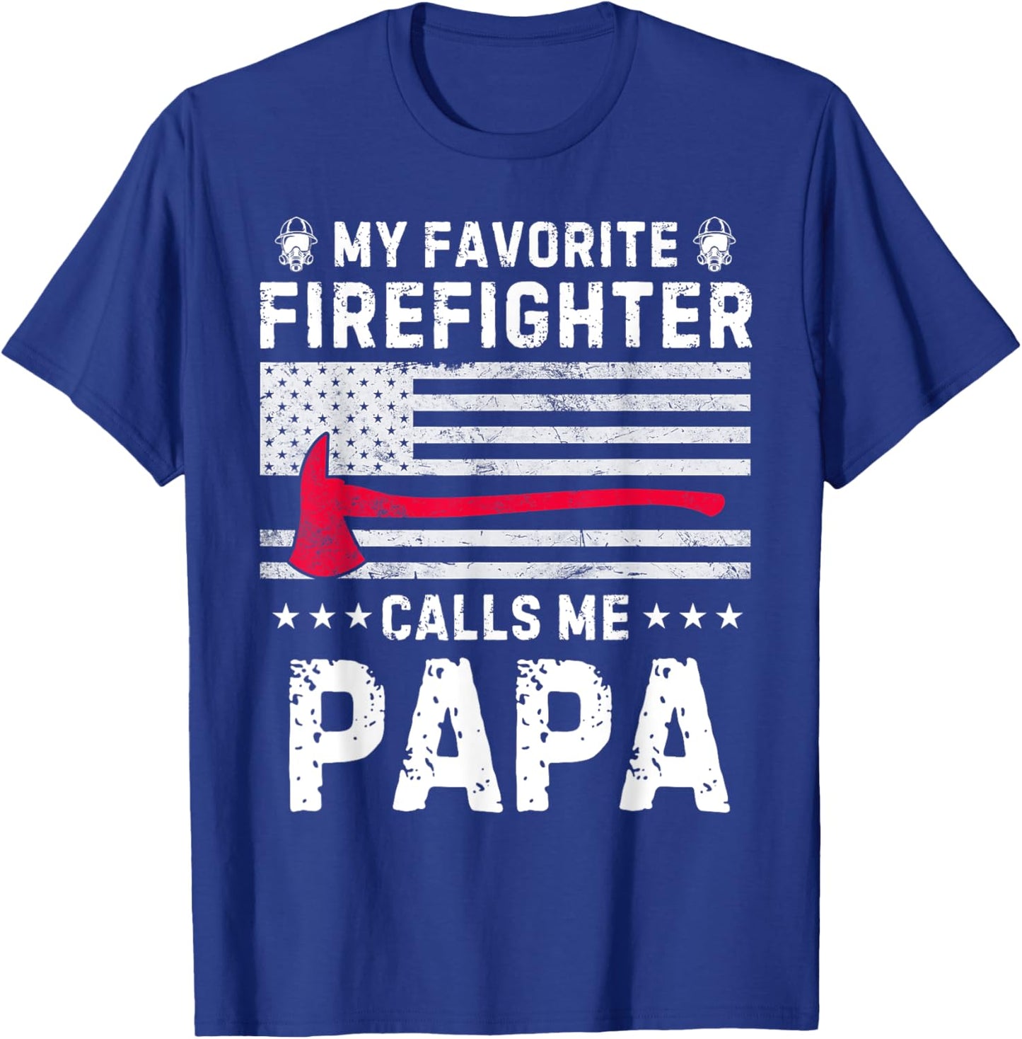 My Favorite Firefighter Calls Me Papa Fireman Fathers Day T-Shirt - T-Shirt | Royal