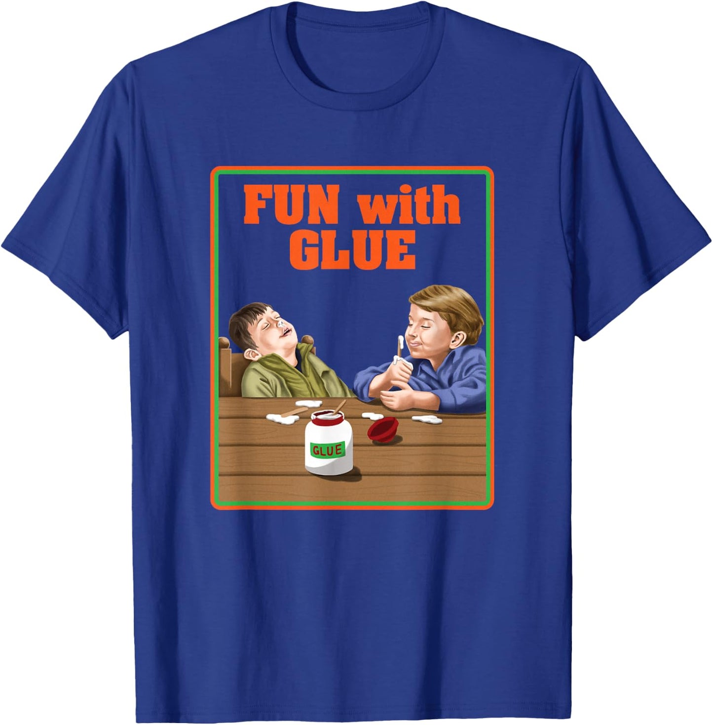 Fun With Glue Funniest Shirt Ever - Funny Sarcasm T-Shirt - T-Shirt | Royal
