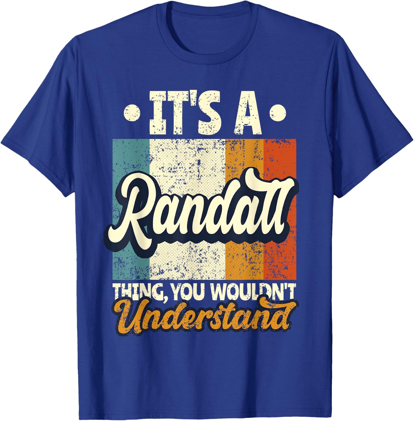 It's A Randall Thing You Wouldn't Understand T-Shirt - T-Shirt | Royal