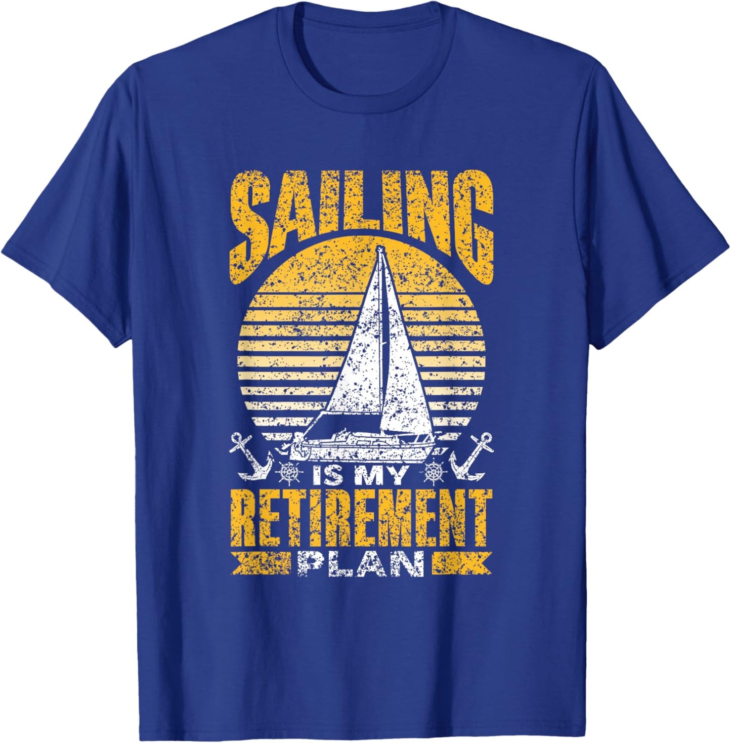 Sailing Is My Retirement Plan Sail Sailor Sailboat Captain T-Shirt - T-Shirt | Royal