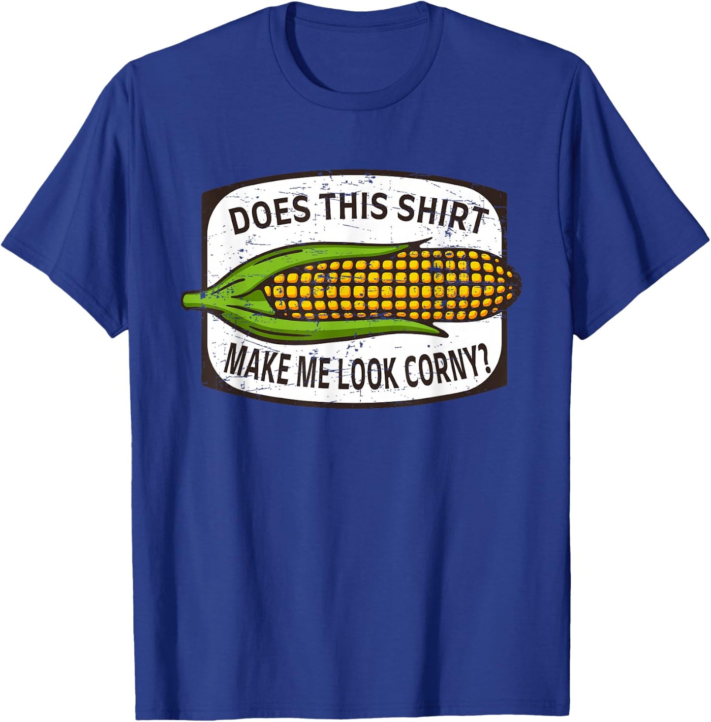 Does This Shirt Make Me Look Corny? - Corn Cob Joke T-Shirt - T-Shirt | Royal