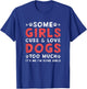 Some GIrl Cuss And Love Dogs Too Much It's Me - Dogs Lover T-Shirt - T-Shirt | Royal