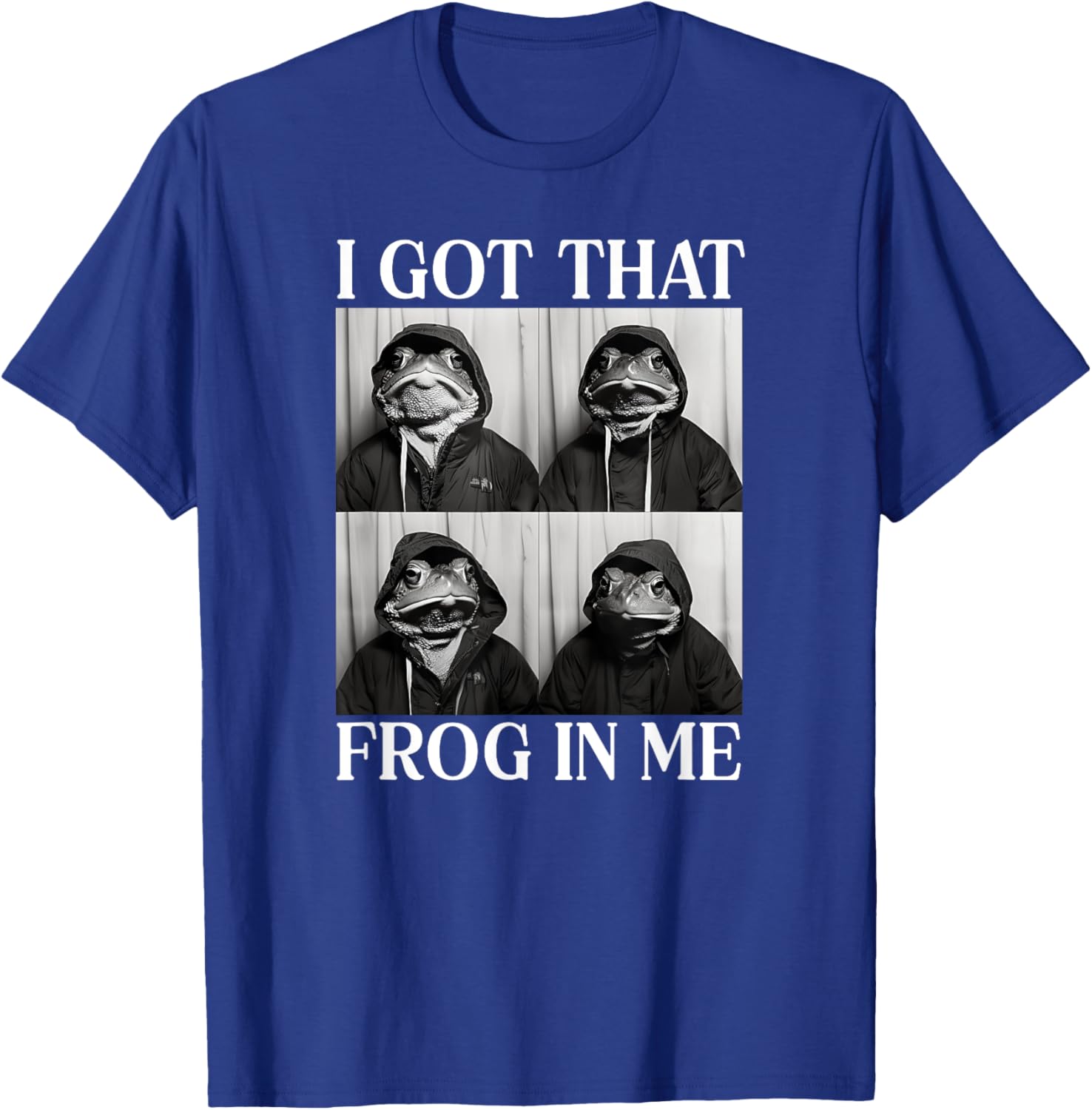 I Got That Frog In Me T-Shirt - T-Shirt | Royal