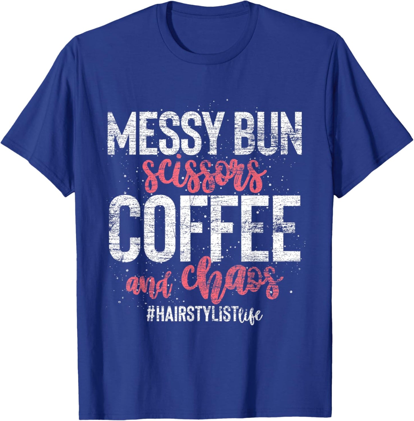 Messy Bun Scissors Coffee And Chaos Hairstylist T-Shirt - T-Shirt | Royal