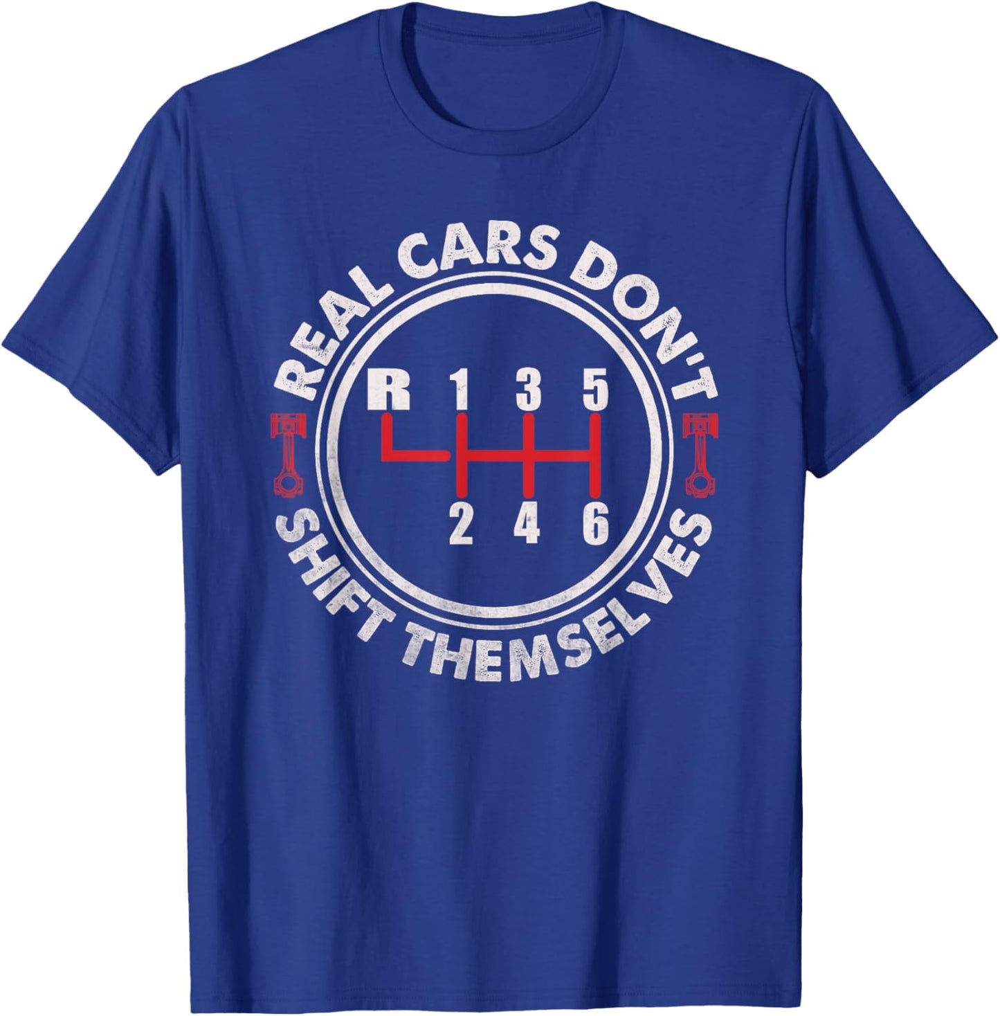 Real Cars Don't Shift Themselves Funny Auto Racing Mechanic T-Shirt - T-Shirt | Royal