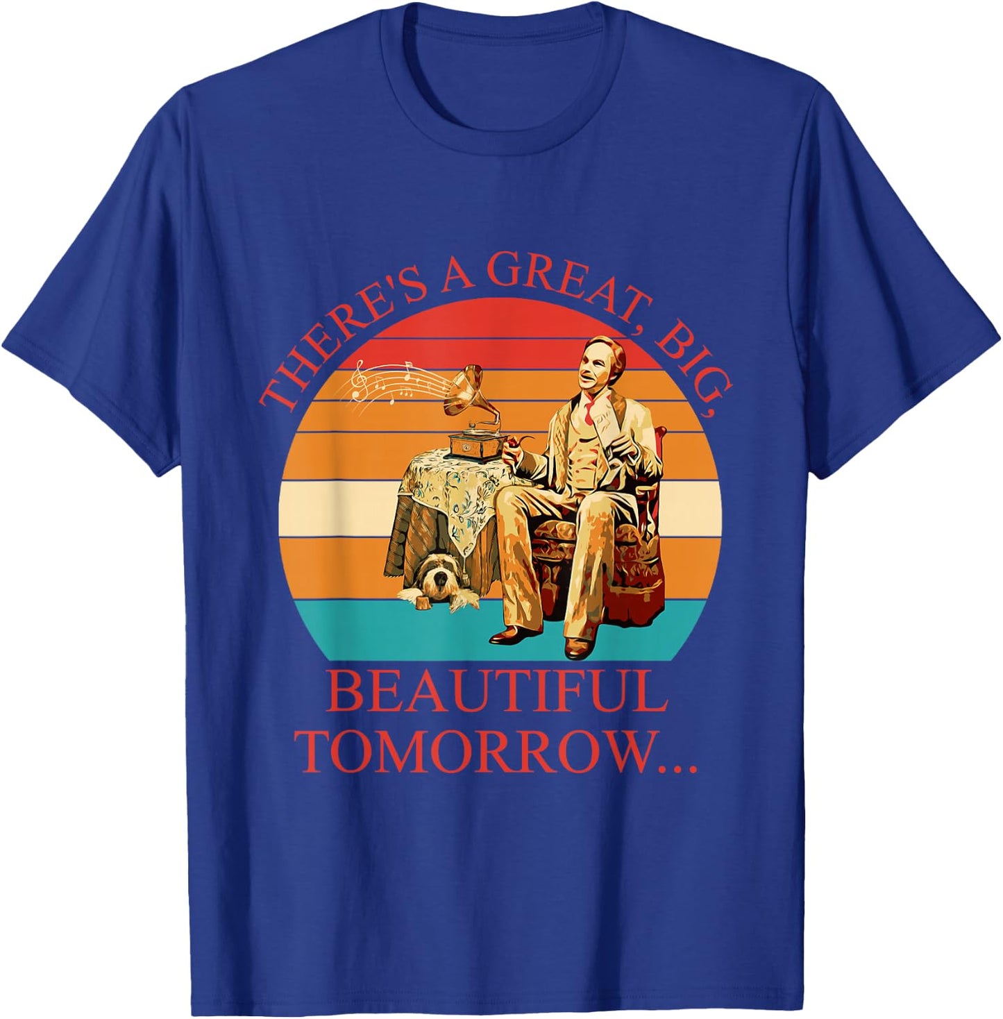 There's A Great, Big, Beautiful Tomorrow Vintage T-Shirt - T-Shirt | Royal