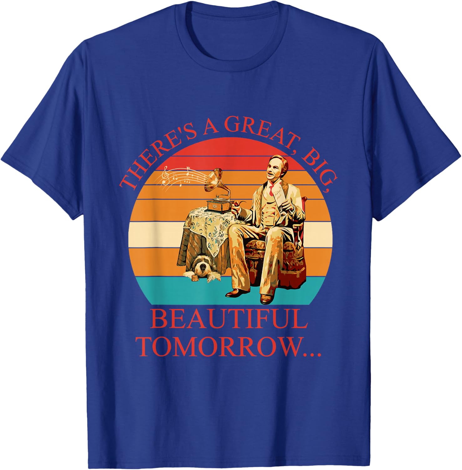 There's A Great, Big, Beautiful Tomorrow Vintage T-Shirt - T-Shirt | Royal